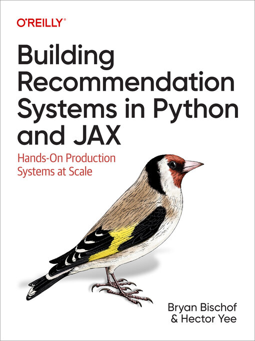 Title details for Building Recommendation Systems in Python and JAX by Bryan Bischof Ph.D - Available